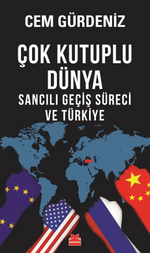 Çok Kutuplu Dünya & Sancılı Geçiş Süreci ve Türkiye