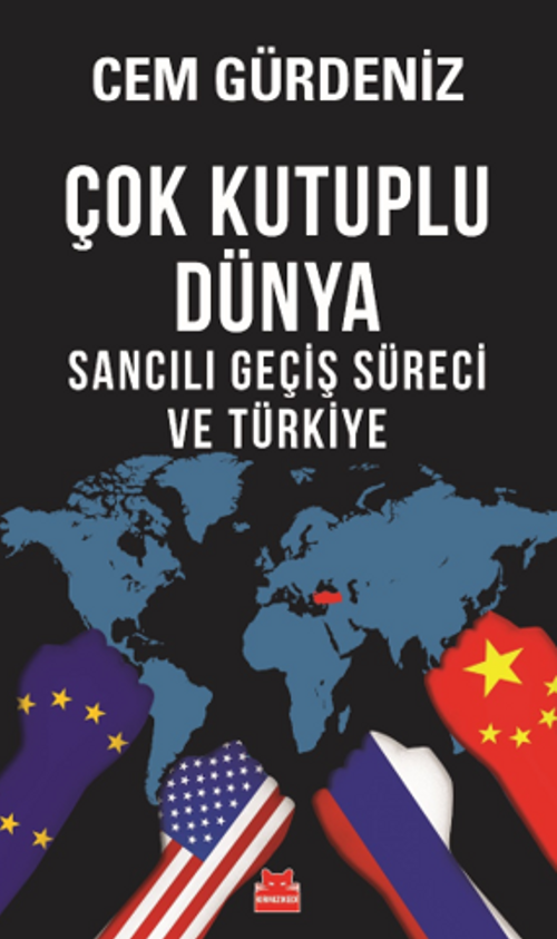 Çok Kutuplu Dünya & Sancılı Geçiş Süreci ve Türkiye