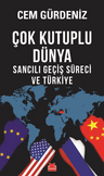 Çok Kutuplu Dünya &amp; Sancılı Geçiş Süreci ve Türkiye