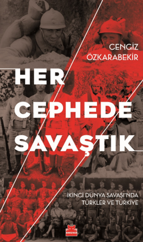 Her Cephede Savaştık & İkinci Dünya Savaşı'nda Türkler ve Türkiye