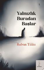 Yalnızlık Buradan Başlar
