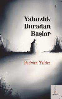 Yalnızlık Buradan Başlar
