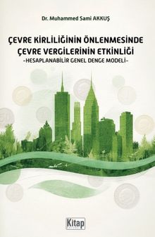 Çevre Kirliliğinin Önlenmesinde Çevre Vergilerinin Etkinliği & Hesaplanabilir Genel Denge Modeli