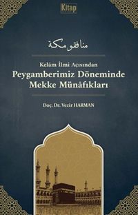Kelam İlmi Açısından Peygamberimiz Döneminde Mekke Münafıkları