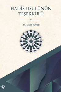 Hadis Usulünün Teşekkülü Metodolojik Sosyopolitik Ve Sosyokültürel Bağlam