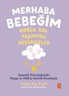 Merhaba Bebeğim, Hoş&ccedil;a Kal - Takıntılı D&uuml;ş&uuml;nceler / Annelik Yolculuğunda Kaygı ve Obsesyonları Geride Bırakmak