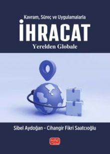 Kavram, Süreç ve Uygulamalarla İhracat & Yerelden Globale