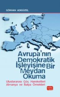 Avrupa'nın Demokratik İşleyişine Bir Meydan Okuma - Uluslararası Göç Hareketleri Almanya ve İtalya Örnekleri