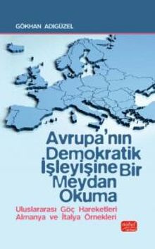 Avrupa'nın Demokratik İşleyişine Bir Meydan Okuma - Uluslararası Göç Hareketleri Almanya ve İtalya Örnekleri