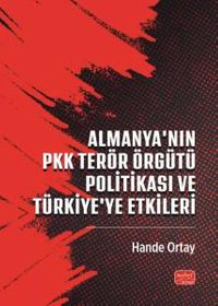 Almanya'nın PKK Terör Örgütü Politikası ve Türkiye'ye Etkileri