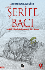 Şehit Şerife Bacı & İstiklal Yolunda Kahraman Bir Türk Kadını