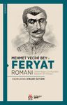 Mehmet Vecihi Bey'in Feryat Romanı &amp; Tanzimat'tan Cumhuriyet'e Seslenen Bir Roman