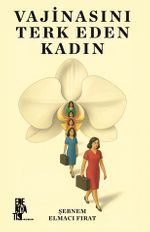 Vajinasını Terk Eden Kadın