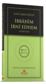 İlahi Aşkın Kölesi İbrahim Bin Edhem Hz. - Hidayet Öncüleri 2