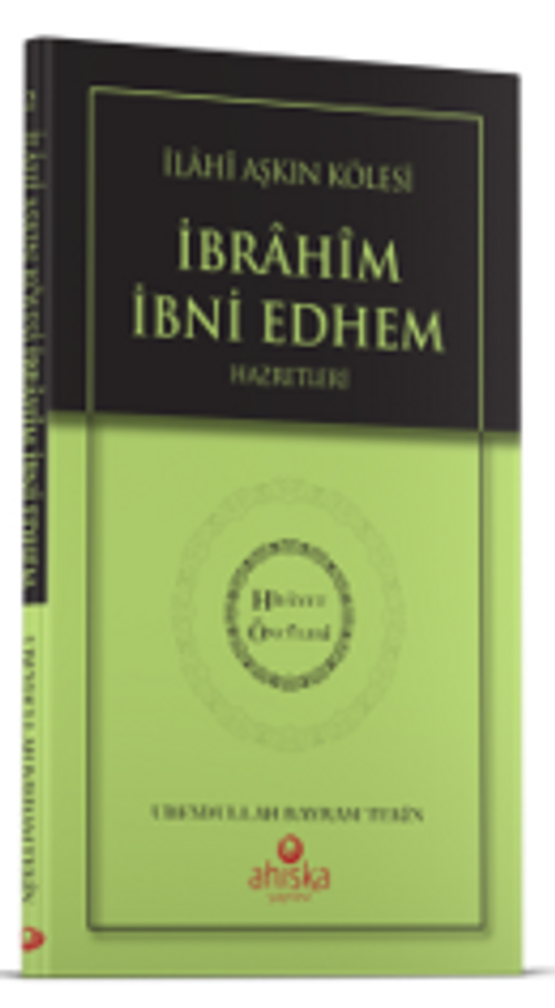 İlahi Aşkın Kölesi İbrahim Bin Edhem Hz. - Hidayet Öncüleri 2