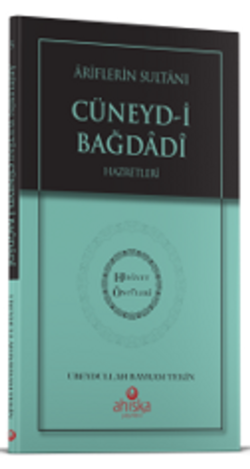 Ariflerin Sultanı Cüneydi Bağdadi Hz. - Hidayet Öncüleri 5