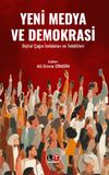 Yeni Medya ve Demokrasi & Dijital &Ccedil;ağın İmkanları ve Tehditleri