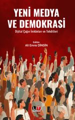 Yeni Medya ve Demokrasi & Dijital Çağın İmkanları ve Tehditleri 