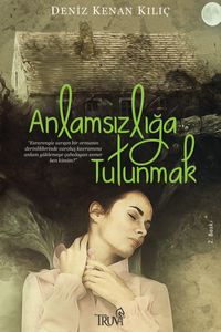 Anlamsızlığa Tutunmak