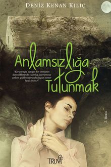 Anlamsızlığa Tutunmak
