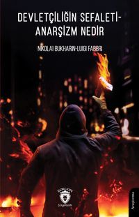 Devletçiliğin Sefaleti - Anarşizm Nedir