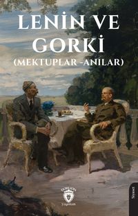 Lenin ve Gorki (Mektuplar - Anılar)