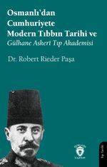 Osmanlı'dan Cumhuriyete Modern Tıbbın Tarihi ve Gülhane Askerî Tıp Akademisi