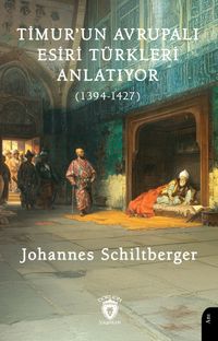 Timur'un Avrupalı Esiri Türkleri Anlatıyor (1394-1427)