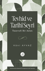 Tevhid ve Tarihi Seyri-Tasavvufi Bir Anlatı
