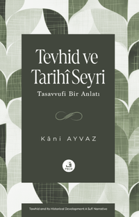 Tevhid ve Tarihi Seyri-Tasavvufi Bir Anlatı