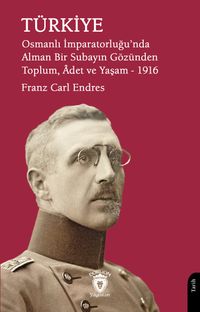Türkiye Osmanlı İmparatorluğu'nda Alman Bir Subayın Gözünden Toplum, Âdet ve Yaşam 1916