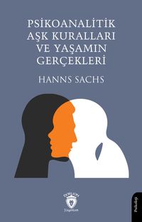Psikoanalitik Aşk Kuralları ve Yaşamın GerçekleriPsikoanalizin Felsefi Temeli