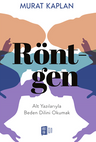 Röntgen / Alt Yazılarıyla Beden Dilini Okumak