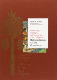 Matrakçı Nasuh and His Menazilname (2 Cilt Takım) / Swordsman, Historian, Mathematician, Artist, Calligrapher