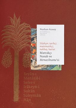 Matrakçı Nasuh ve Menazilname'si (3 Cilt Takım) /  Silahşör, Tarihçi, Matematikçi, Nakkaş, Hattat
