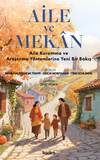 Aile ve Mekan / Aile Kuramına ve Araştırma Y&ouml;ntemlerine Yeni Bir Bakış
