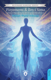 Rezonans Kanunuyla Fizyonomi & İlm-i Sima (İnsan Duygularının, Bedeni Şekillendirişi)