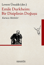 Emile Durkheim : Bir Disiplinin Doğuşu
