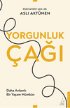 Yorgunluk &Ccedil;ağı / Daha Anlamlı Bir Yaşam M&uuml;mk&uuml;n