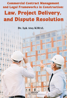 Commercial Contract Management and Legal Frameworks in Construction:  Law, Project Delivery, and Dispute Resolution