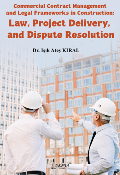 Commercial Contract Management and Legal Frameworks in Construction:  Law, Project Delivery, and Dispute Resolution