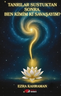 Tanrılar Sustuktan Sonra, Ben Kimim Ki Savaşayım ?