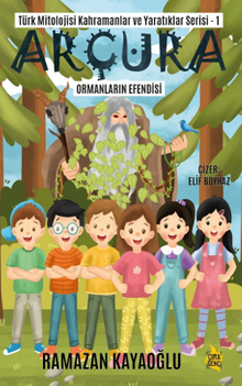 Türk Mitolojisi Kahramanlar Ve Yaratıklar Serisi-1 Arçura Ormanların Efendisi