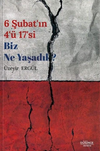 6 Şubat'ın 4'&uuml; 17'si Biz Ne Yaşadık?