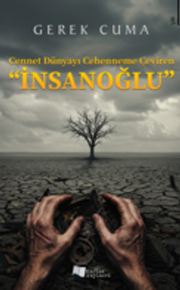 Cennet Dünyayı Cehenneme Çeviren "İnsanoğlu"