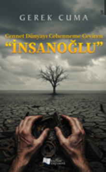 Cennet Dünyayı Cehenneme Çeviren "İnsanoğlu"