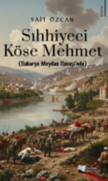 Sıhhiyeci Köse Mehmet / Sakarya Meydan Savaşı’nda