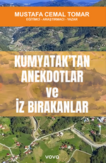 Kumyatak’tan Anektodlar ve İz Bırakanlar