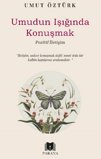 Umudun Işığında Konuşmak – Pozitif İletişim 