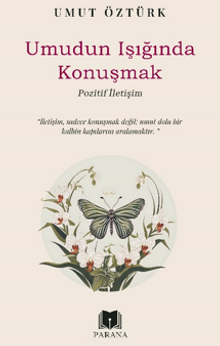 Umudun Işığında Konuşmak – Pozitif İletişim 